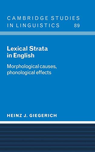 Stock image for Lexical Strata in English: Morphological Causes, Phonological Effects (Cambridge Studies in Linguistics) for sale by BookHolders