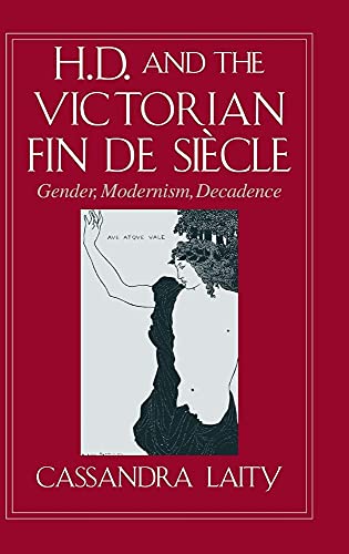 H. D. and the Victorian Fin de Siecle: Gender, Modernism, Decadence