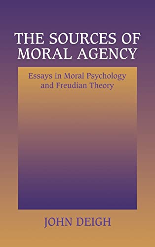 Imagen de archivo de Sources of Moral Agency: Essays in Moral Psychology and Freudian Theory a la venta por Montana Book Company