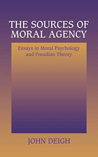 9780521554183: The Sources of Moral Agency: Essays in Moral Psychology and Freudian Theory