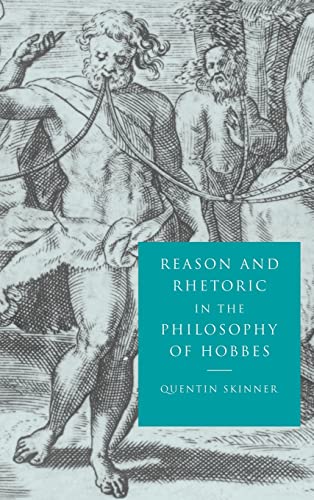 Reason and Rhetoric in the Philosophy of Hobbes (Ideas in Context) - Skinner, Quentin
