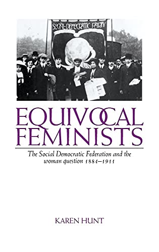 9780521554510: Equivocal Feminists: The Social Democratic Federation and the Woman Question 1884–1911