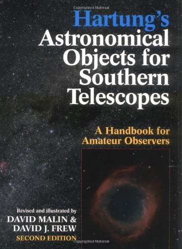 Hartung's Astronomical Objects for Southern Telescopes: A Handbook for Amateur Observers (9780521554916) by Malin, David; Frew, David J.