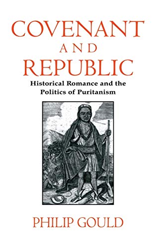 Beispielbild fr Covenant and Republic : Historical Romance and the Politics of Puritanism zum Verkauf von Better World Books