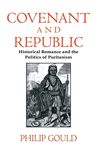 Stock image for Covenant and Republic : Historical Romance and the Politics of Puritanism for sale by Better World Books