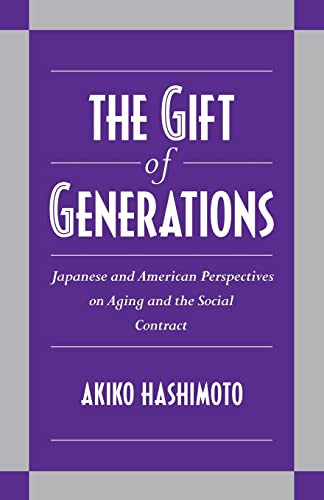 9780521555203: The Gift of Generations Paperback: Japanese and American Perspectives on Aging and the Social Contract