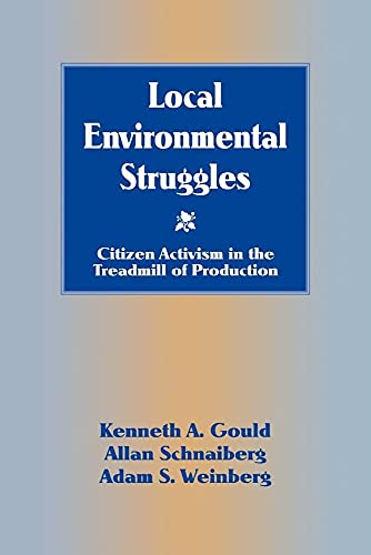 Imagen de archivo de Local Environmental Struggles : Citizen Activism in the Treadmill of Production a la venta por Better World Books