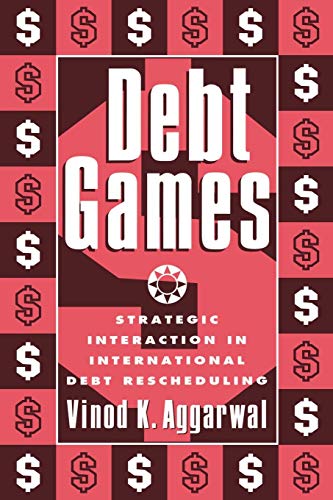 9780521555524: Debt Games: Strategic Interaction in International Debt Rescheduling