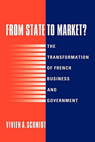 Stock image for From State to Market? : The Transformation of French Business and Government for sale by Better World Books