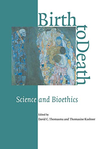 9780521555562: Birth to Death: Science & Bioethics: Science and Bioethics