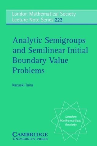 LMS: 223 Analytic Semigroups (London Mathematical Society Lecture Note Series, Band 223) - Taira, Kazuaki