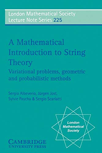 A Mathematical Introduction to String Theory. Variational Problems, Geometric and Probabilistic Methods. - Albeverio, Sergio, Jürgen Jost and Sylvie Paycha