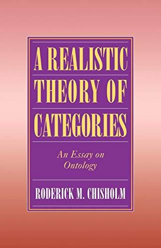 A Realistic Theory of Categories: An Essay on Ontology - Chisholm, Roderick M.