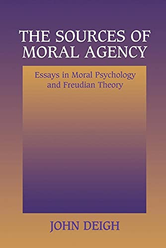 9780521556224: The Sources of Moral Agency: Essays in Moral Psychology and Freudian Theory