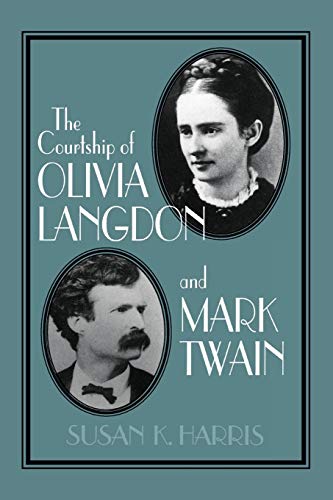 The Courtship of Olivia Langdon and Mark Twain - Harris, Susan K.