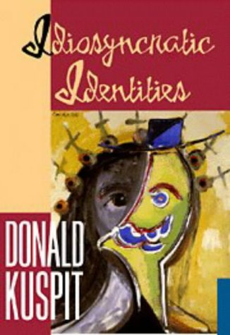 Idiosyncratic Identities: Artists at the End of the Avant-Garde (Contemporary Artists & Their Cri...