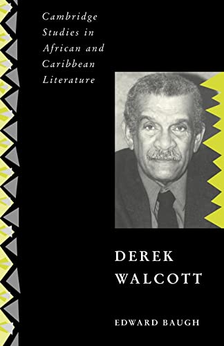 Derek Walcott (Cambridge Studies in African and Caribbean Literature, Series Number 10) (9780521556743) by Baugh, Edward