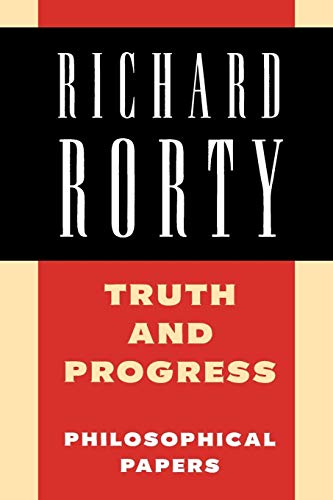 Beispielbild fr Truth and Progress: Philosophical Papers (Richard Rorty: Philosophical Papers Set 4 Paperbacks) (Volume 3) zum Verkauf von BooksRun