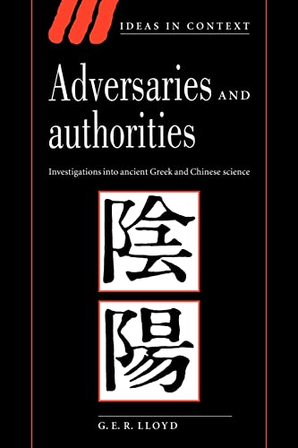 9780521556958: Adversaries and Authorities Paperback: Investigations into Ancient Greek and Chinese Science: 42 (Ideas in Context, Series Number 42)