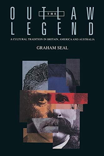 The Outlaw Legend: A Cultural Tradition in Britain, America and Australia (9780521557405) by Seal, Graham