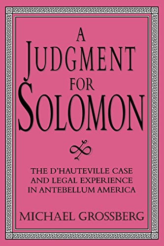Beispielbild fr A Judgment for Solomon: The d'Hauteville Case and Legal Experience in Antebellum America (Cambridge Historical Studies in American Law and Society) zum Verkauf von Textbooks_Source