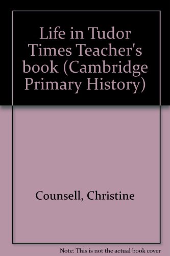 Imagen de archivo de Life in Tudor Times Teacher's book (Cambridge Primary History) a la venta por Phatpocket Limited