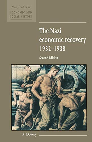 Stock image for The Nazi Economic Recovery 1932?1938 (New Studies in Economic and Social History, Series Number 27) for sale by Decluttr