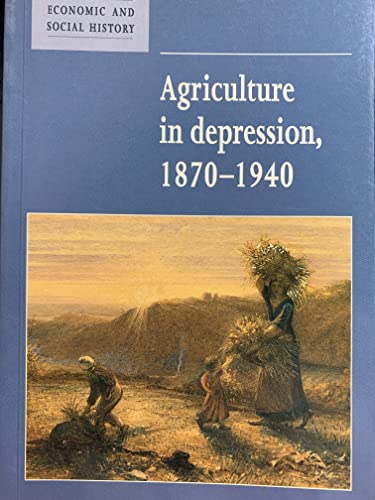 Beispielbild fr Agriculture in Depression 1870-1940 (New Studies in Economic and Social History) zum Verkauf von Reuseabook