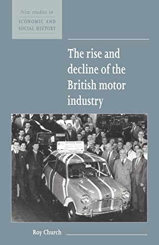 Stock image for The Rise and Decline of the British Motor Industry (New Studies in Economic and Social History, Series Number 24) for sale by Book Deals