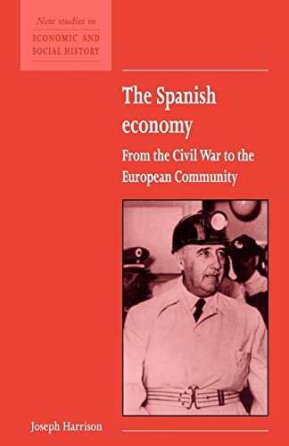 Stock image for The Spanish Economy: From the Civil War to the European Community: 22 (New Studies in Economic and Social History, Series Number 22) for sale by WorldofBooks