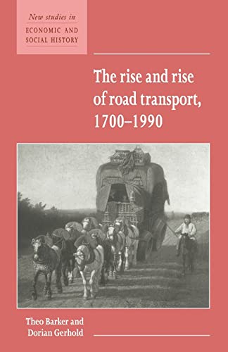 Stock image for The Rise and Rise of Road Transport, 1700-1990: 21 (New Studies in Economic and Social History, Series Number 21) for sale by WorldofBooks