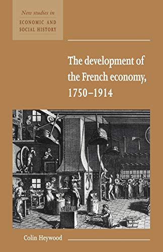 Imagen de archivo de The Development of the French Economy 1750-1914 (New Studies in Economic and Social History) a la venta por Chiron Media