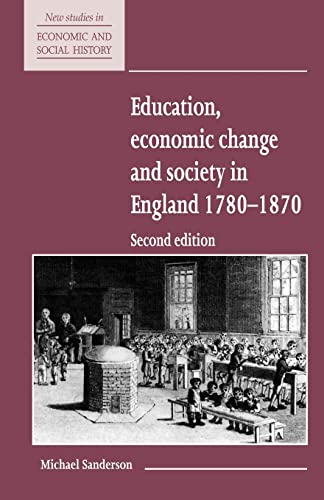Stock image for Education, Economic Change and Society in England 1780-1870: 15 (New Studies in Economic and Social History, Series Number 15) for sale by WorldofBooks