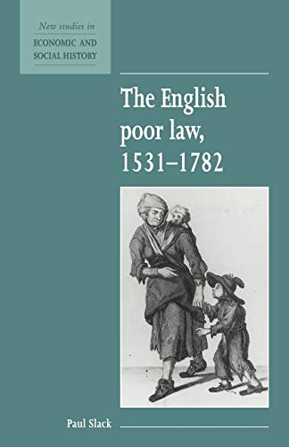 Stock image for The English Poor Law, 1531-1782 (New Studies in Economic and Social History, Series Number 9) for sale by The Maryland Book Bank