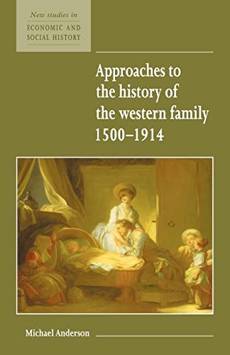 Imagen de archivo de Approaches to the History of the Western Family 1500-1914 (New Studies in Economic and Social History) a la venta por Chiron Media