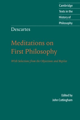 Imagen de archivo de Descartes: Meditations on First Philosophy : With Selections from the Objections and Replies a la venta por Better World Books