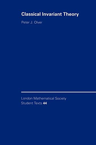 Imagen de archivo de Classical Invariant Theory (London Mathematical Society Student Texts, Series Number 44) [Paperback] Olver, Peter J. a la venta por Brook Bookstore On Demand