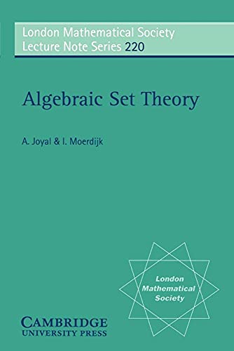 Algebraic Set Theory (London Mathematical Society Lecture Note Series, Series Number 220) (9780521558303) by A. Joyal; I. Moerdijk