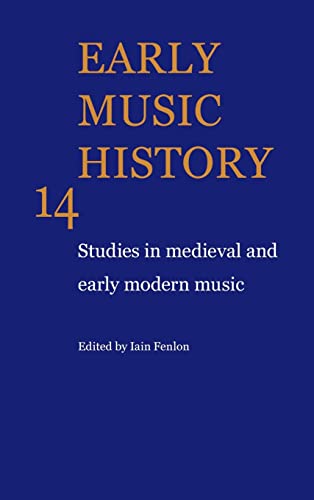 9780521558433: Early Music History: Volume 14 Hardback: Studies in Medieval and Early Modern Music (Early Music History, Series Number 14)