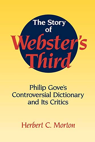 9780521558693: The Story of Webster's Third: Philip Gove's Controversial Dictionary and its Critics