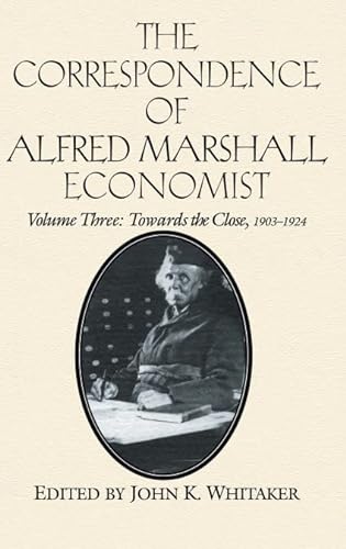 9780521558860: The Correspondence of Alfred Marshall, Economist: Volume 3, Towards the Close, 1903-1924 Hardback (The Correspondence of Alfred Marshall, Economist 3 Volume Hardback Set)