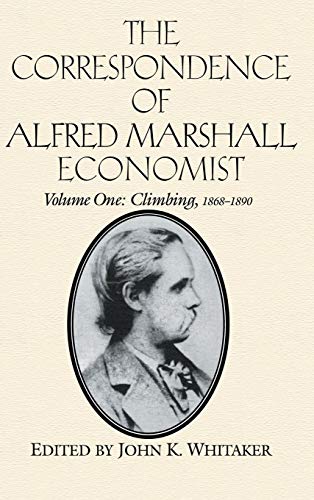 Beispielbild fr The Correspondence of Alfred Marshall, Economist: Volume 1, Climbing, 1868-1890 (The Correspondence of Alfred Marshall, Economist 3 Volume Hardback Set) zum Verkauf von AwesomeBooks