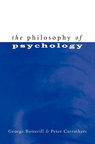 The Philosophy of Psychology - Botterill, George; Carruthers, Peter