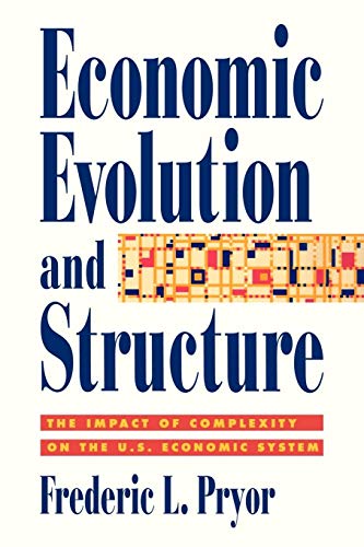 Beispielbild fr Economic Evolution and Structure. The Impact of Complexity on the U.S. Economic System zum Verkauf von Valley Books