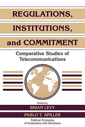 Stock image for Regulations, Institutions, and Commitment: Comparative Studies of Telecommunications (Political Economy of Institutions and Decisions) for sale by More Than Words