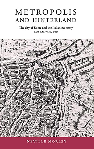 Imagen de archivo de Metropolis and Hinterland : The City of Rome and the Italian Economy, 200 BC-AD 200 a la venta por Better World Books: West