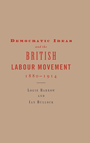 Stock image for Democratic Ideas in the British Labour Movement, 1880-1914 for sale by Daedalus Books