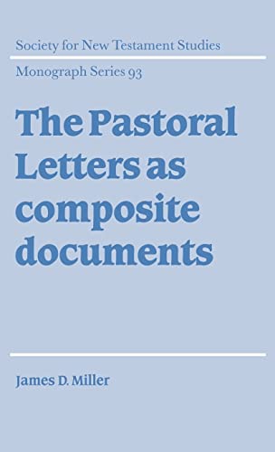The Pastoral Letters as Composite Documents - James D. Miller
