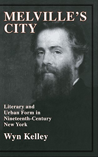 Melville's City: Literary and Urban Form in Nineteenth-Century New York (Cambridge Studies in Ame...