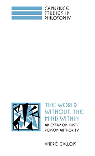 9780521560931: The World Without, the Mind Within Hardback: An Essay on First-Person Authority (Cambridge Studies in Philosophy)